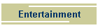 Entertainment